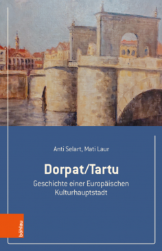 Saksakeelne raamat „Dorpat/Tartu. Geschichte einer Europäischen Kulturhaupstadt“